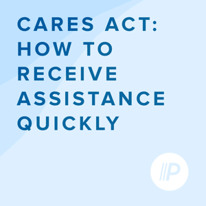 CARES ACT- How to Receive Assistance Quickly